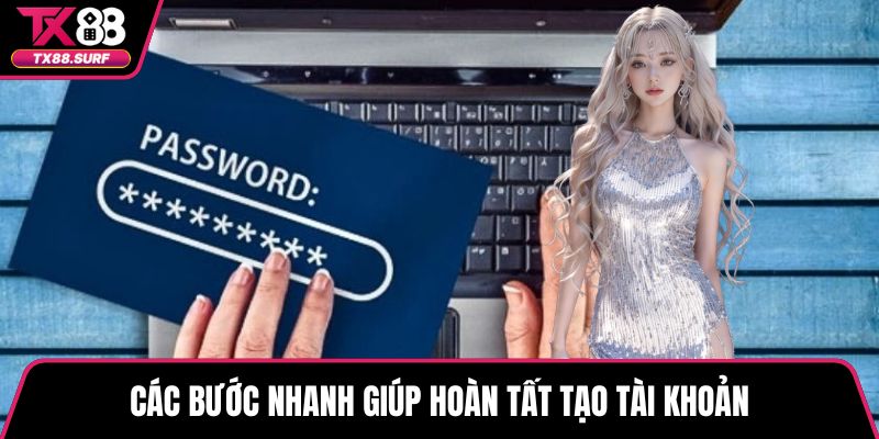 Các bước nhanh giúp hoàn tất tạo tài khoản