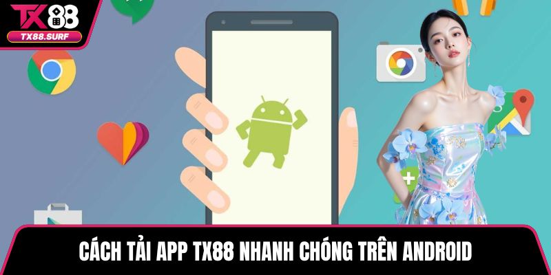 Cách tải app TX88 nhanh chóng trên Android