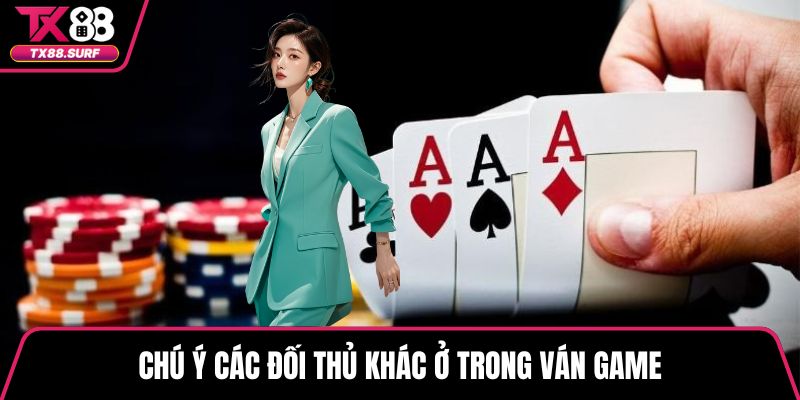 Chú ý các đối thủ khác ở trong ván game