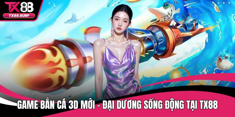 Game Bắn Cá 3D Mới