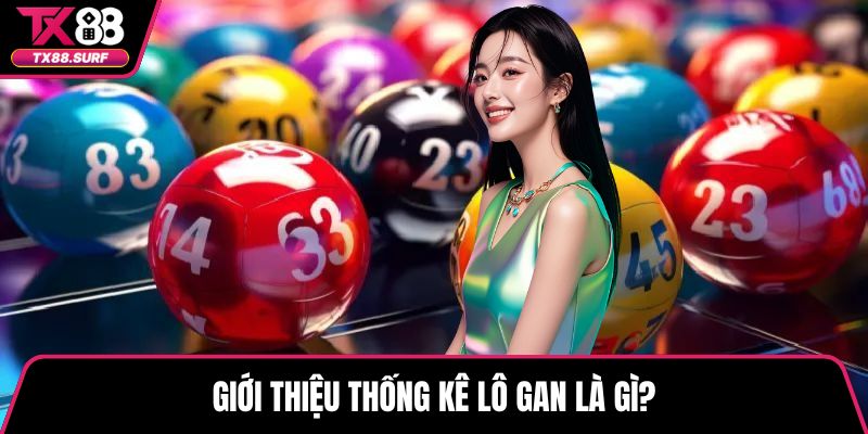 Giới thiệu thống kê lô gan là gì?