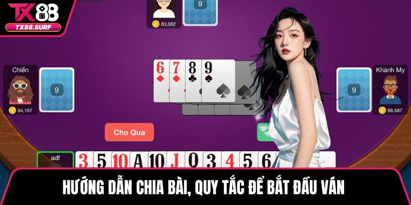 Hướng dẫn chia bài, quy tắc để bắt đầu ván