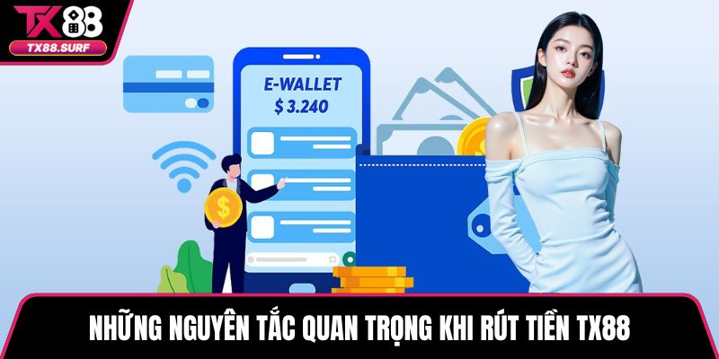 Những nguyên tắc quan trọng khi rút tiền TX88