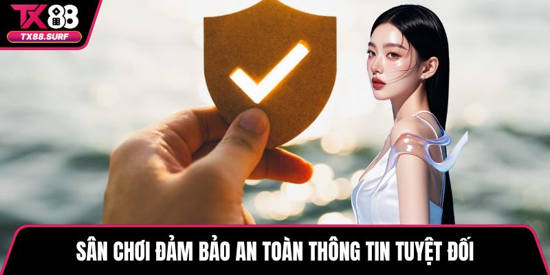 Sân chơi đảm bảo an toàn thông tin tuyệt đối