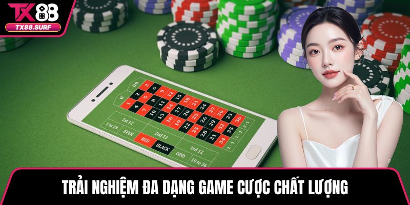 Trải nghiệm đa dạng game cược chất lượng