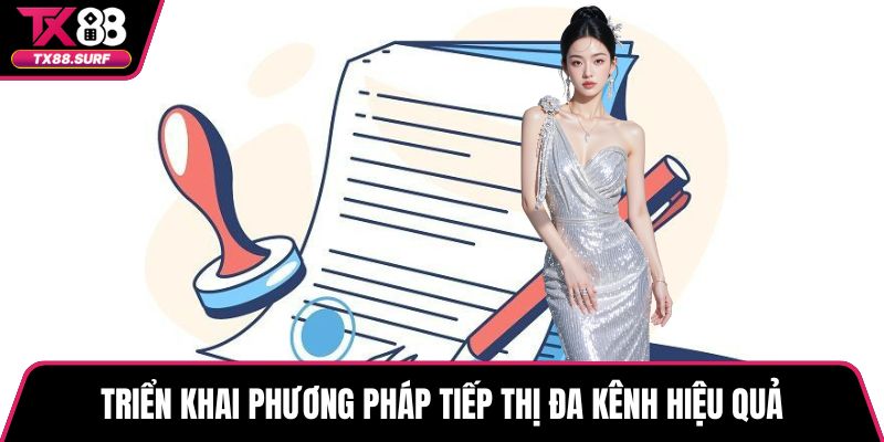 Triển khai phương pháp tiếp thị đa kênh hiệu quả